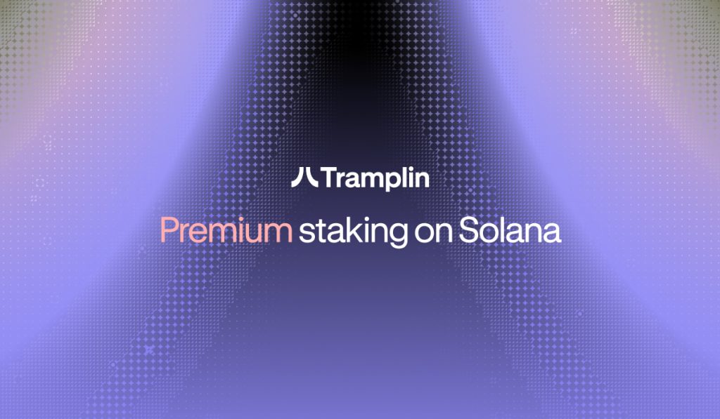 Tramplin, kripto para birimleri için yeniden tasarlanmış, kendini kanıtlamış bir tasarruf modeli olan Solana üzerinde Premium Staking'i tanıttı.